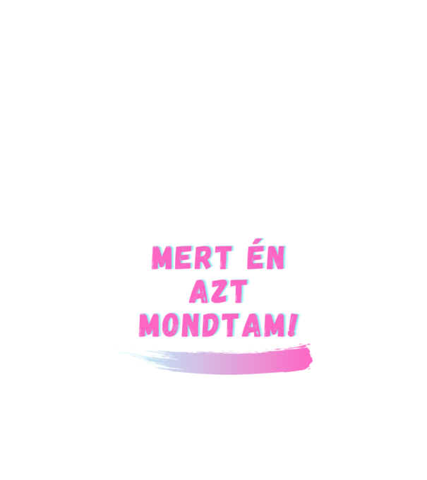 Mert én azt mondtam ! párós póló Női minta fekete pólón