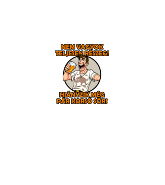 Nem vagyok teljesen részeg! Hiányzik még pár korsó sör! minta szürke pólón