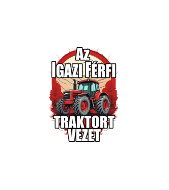 Az igazi férfi traktort vezet minta fehér pólón