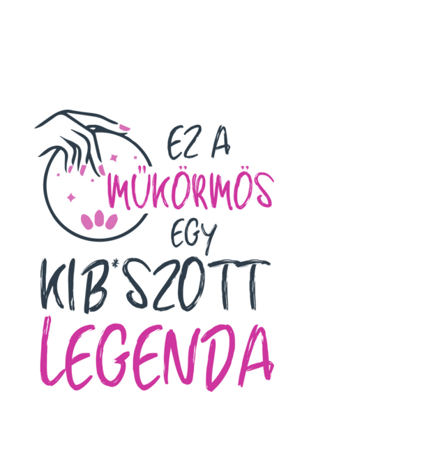 Ez a műkörmös egy ******** legenda minta világoskék pólón