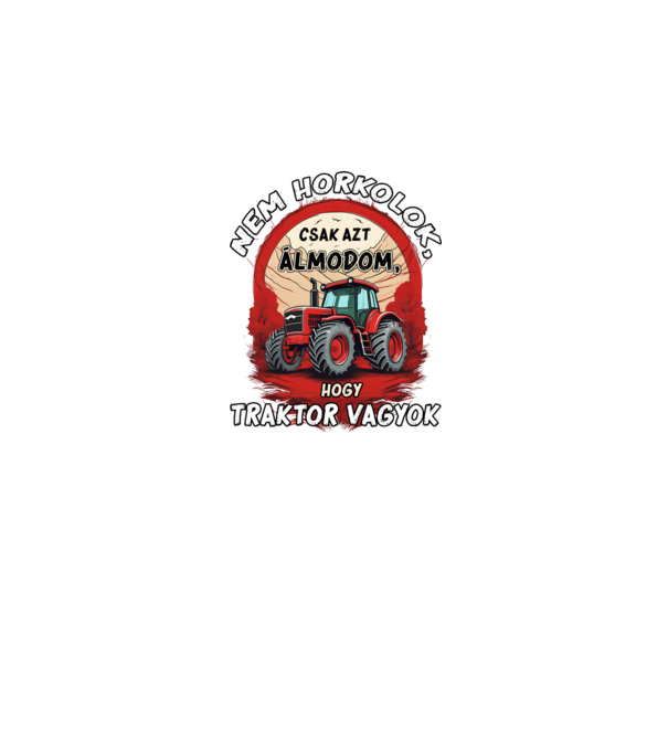 Traktor - Nem horkolok, csak azt álmodom, hogy traktor vagyok minta fekete pólón