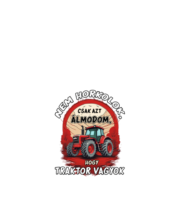 Traktor - Nem horkolok, csak azt álmodom, hogy traktor vagyok minta fekete pólón