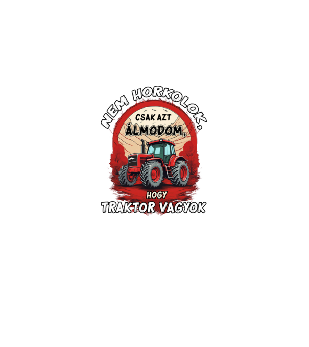 Traktor - Nem horkolok, csak azt álmodom, hogy traktor vagyok minta fekete pólón