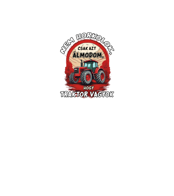 Traktor - Nem horkolok, csak azt álmodom, hogy traktor vagyok minta fekete pólón