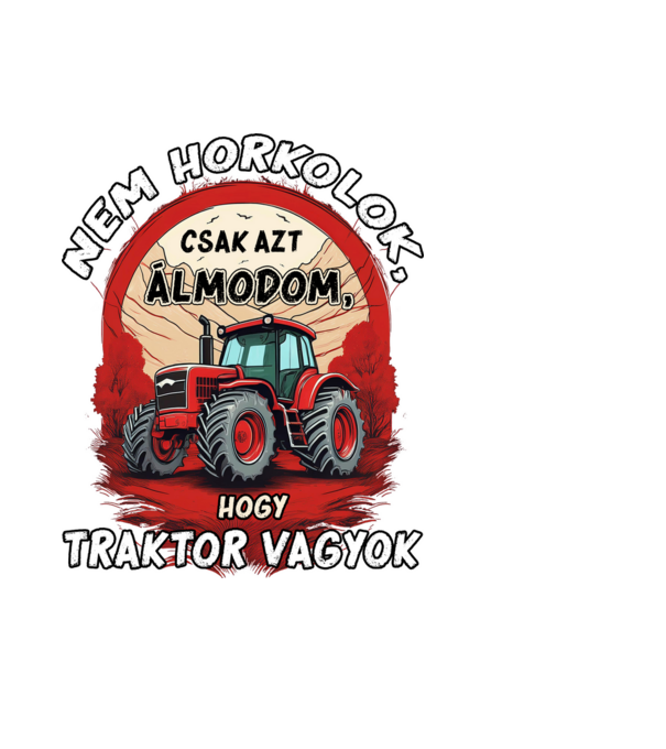 Traktor - Nem horkolok, csak azt álmodom, hogy traktor vagyok minta fekete pólón