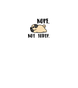Pug nope not today minta fehér pólón