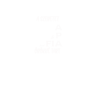 A szeretet APA és FIA között örökké tart minta fekete pólón