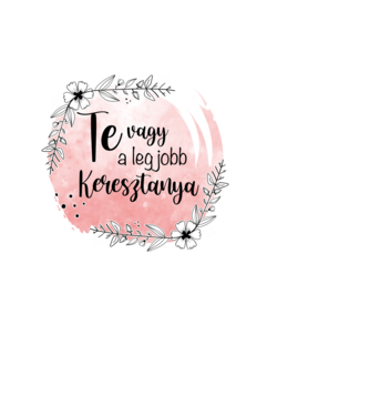 Te vagy a legjobb Keresztanya - 2 minta fekete pólón