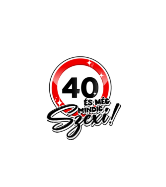 40 és még mindig szexi!  minta fehér pólón