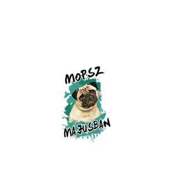 Az igazi MOPSZ gazdik MÁJUSban születnek minta fekete pólón