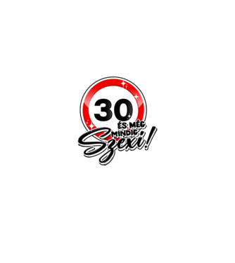 30 és még mindig szexi!  minta fekete pólón