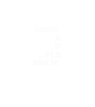 A szeretet APA és FIA között örökké tart minta fekete pólón