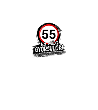 55 és még gyorsulok - tábla  minta fehér pólón