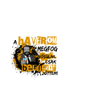 Bud Spencer - Rabló Pandúr - A haverom meg fog nősülni, csak berúgni jöttem - fehérre minta fehér pólón