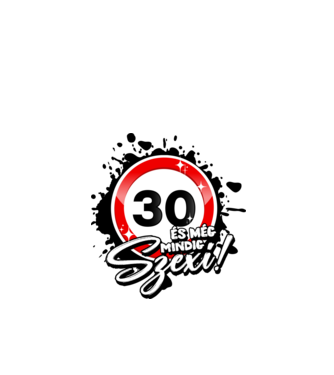 30 és még mindig szexi!  minta fehér pólón