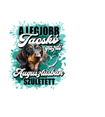 A legjobb tacskó gazdi augusztusban született minta fekete pólón
