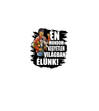 Terence Hill - Én mondom kegyetlen világban élünk - Nyomás utána minta fehér pólón