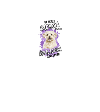 Az igazi BICHON gazdik ÁPRILISban születnek minta fehér pólón
