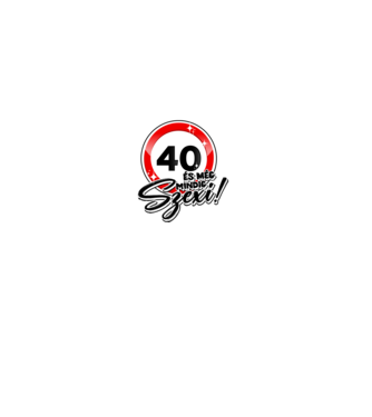 40 és még mindig szexi!  minta fekete pólón