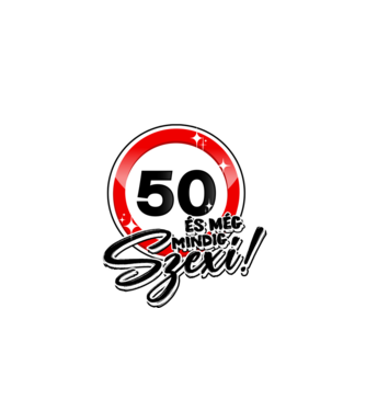 50 és még mindig szexi!  minta fehér pólón