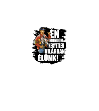 Terence Hill - Én mondom kegyetlen világban élünk - Nyomás utána minta fehér pólón