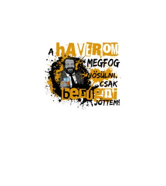 Bud Spencer - Rabló Pandúr - A haverom meg fog nősülni, csak berúgni jöttem - fehérre minta fehér pólón
