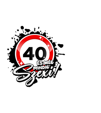 40 és még mindig szexi!  minta fekete pólón