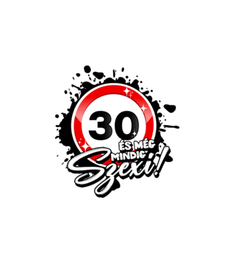 30 és még mindig szexi!  minta fehér pólón