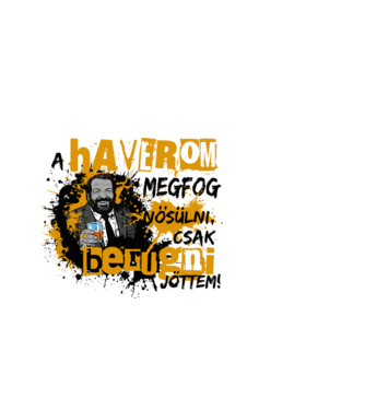 Bud Spencer - Rabló Pandúr - A haverom meg fog nősülni, csak berúgni jöttem - fehérre minta fekete pólón