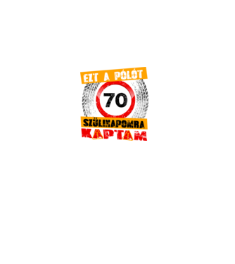 Ezt a pólót a 70 szülinapomra kaptam minta fekete pólón