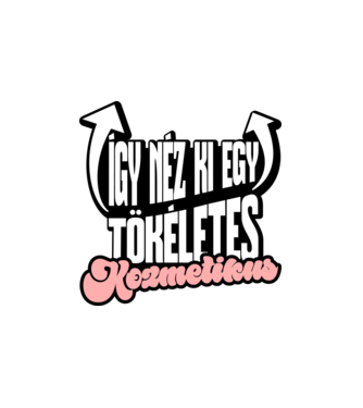 Így néz ki egy tökéletes Kozmetikus minta fehér pólón