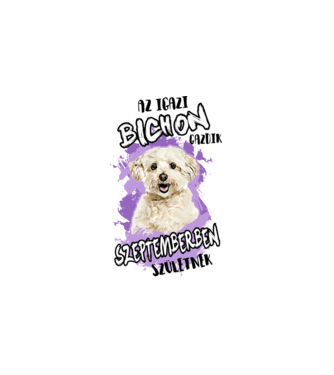 Az igazi BICHON gazdik SZEPTEMBERben születnek minta fehér pólón