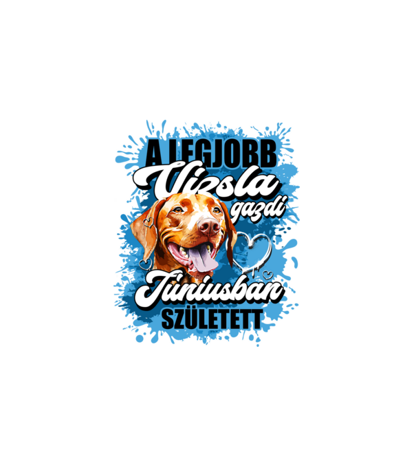 A legjobb vizsla gazdi júniusban született minta fehér pólón
