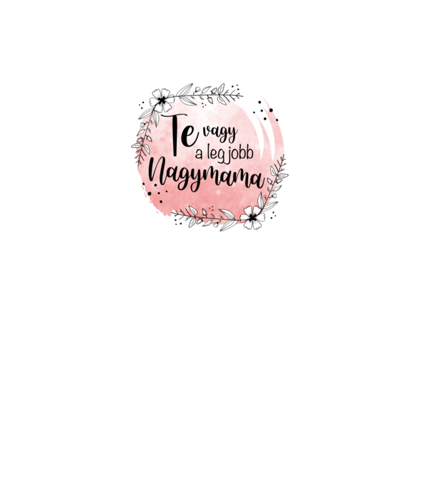 Te vagy a legjobb Nagymama minta fehér pólón