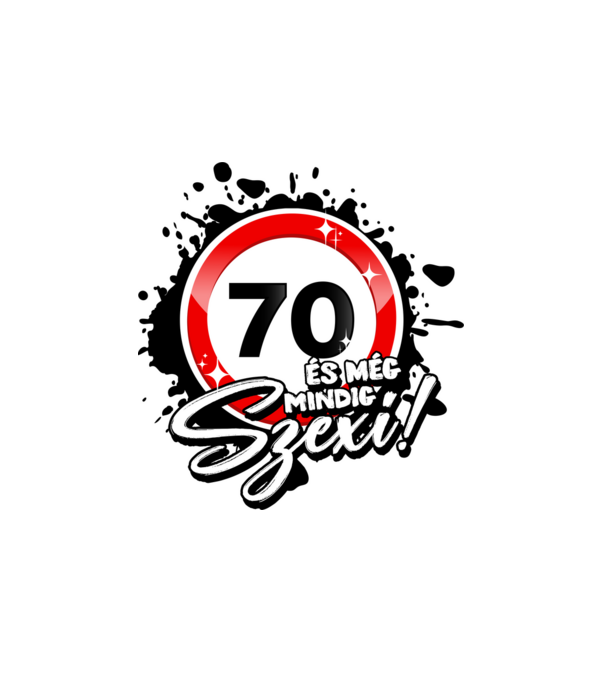 70 és még mindig szexi! minta fehér pólón