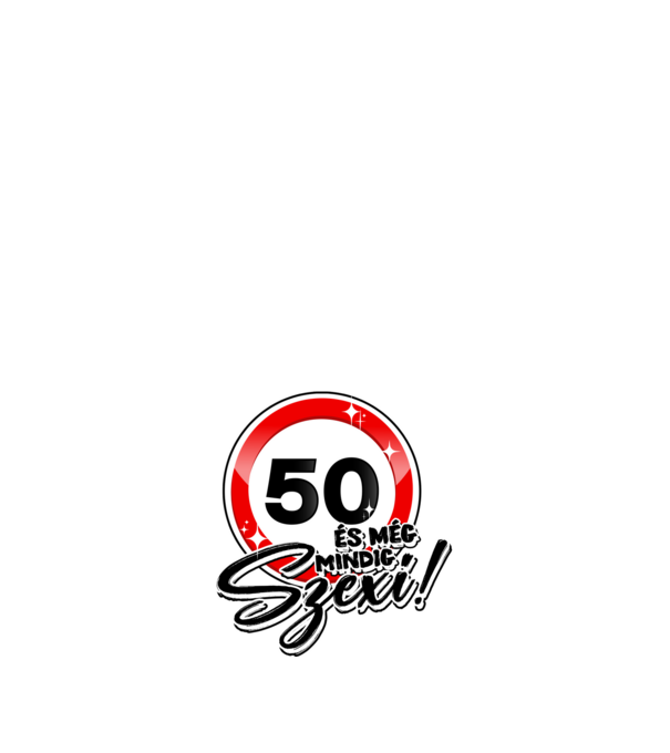 50 és még mindig szexi! minta fehér pólón
