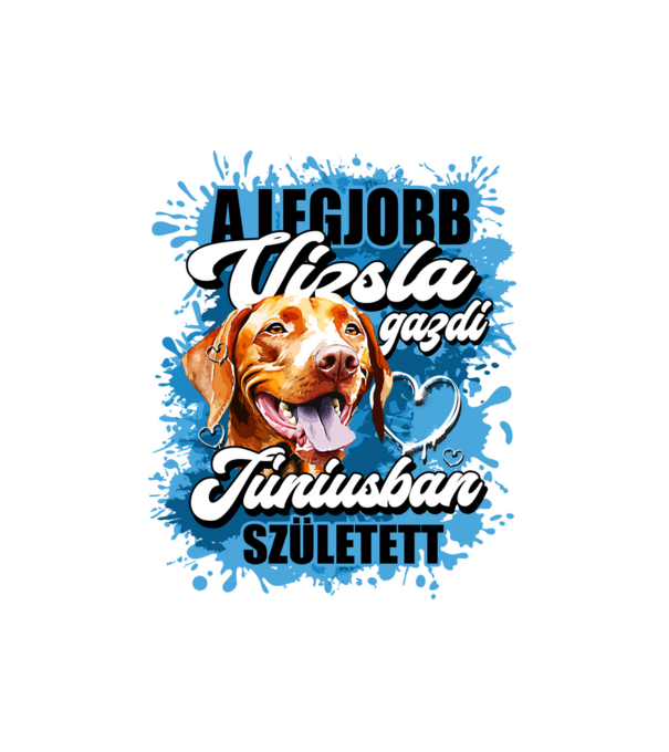 A legjobb vizsla gazdi júniusban született minta fehér pólón