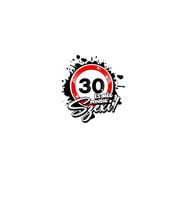 30 és még mindig szexi! minta szürke pólón