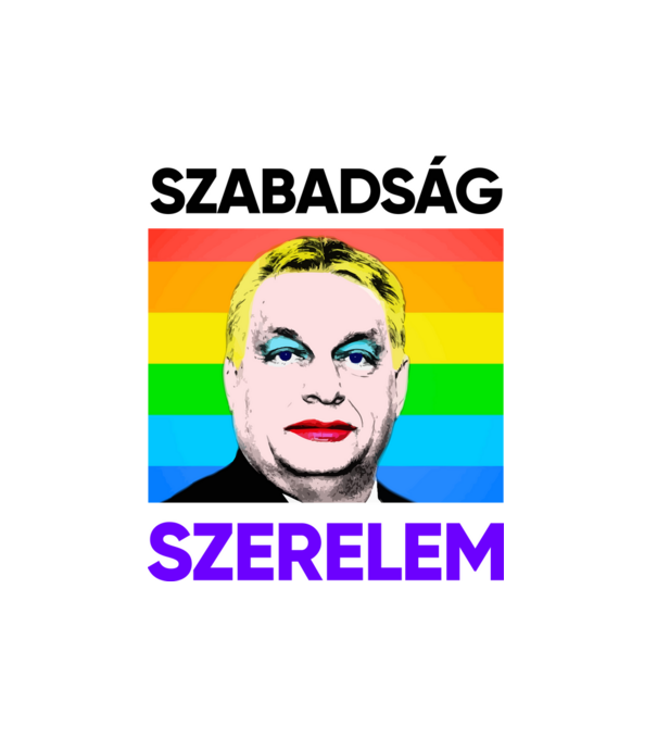 Szabadság - Szerelem Orbán Pride minta fehér pólón