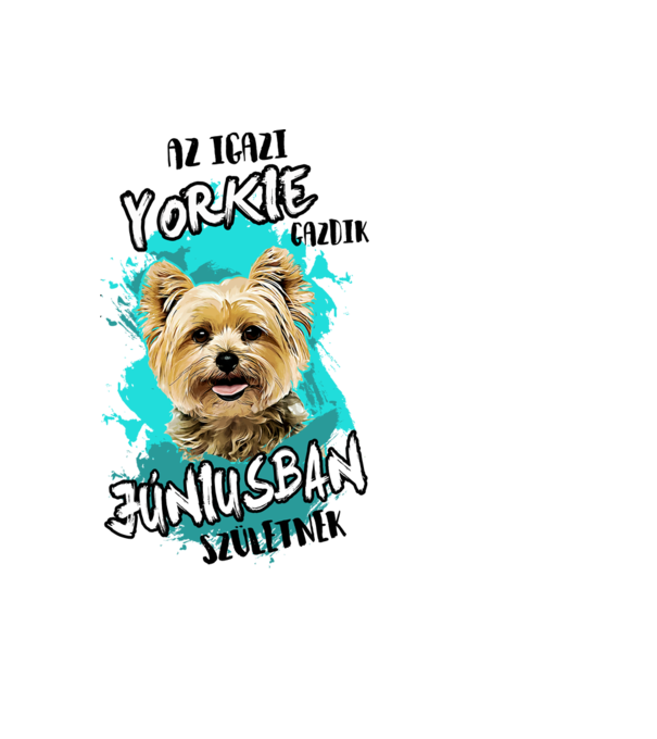 Az igazi YORKIE gazdik JÚNIUSban születnek minta fekete pólón