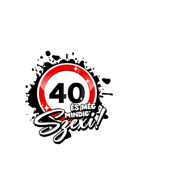 40 és még mindig szexi! minta fehér pólón