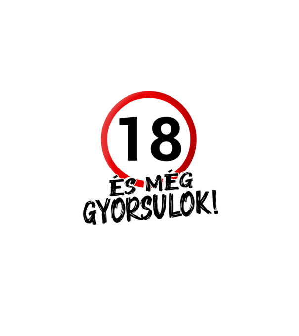 18 és még gyorsulok - tábla - fehér minta fehér pólón