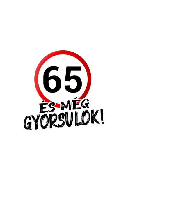 65 és még gyorsulok - tábla - fehér minta fehér pólón