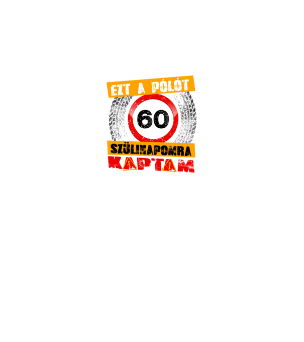 Ezt a pólót a 60 szülinapomra kaptam minta királykék pólón