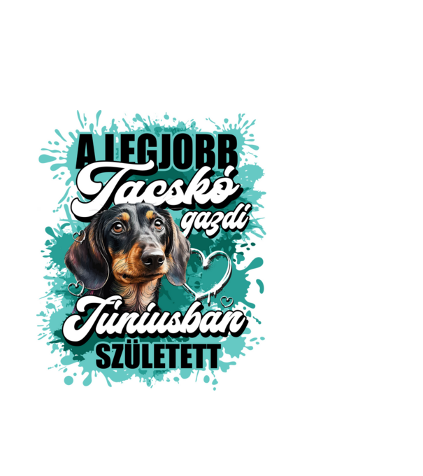 A legjobb tacskó gazdi júniusban született minta fehér pólón