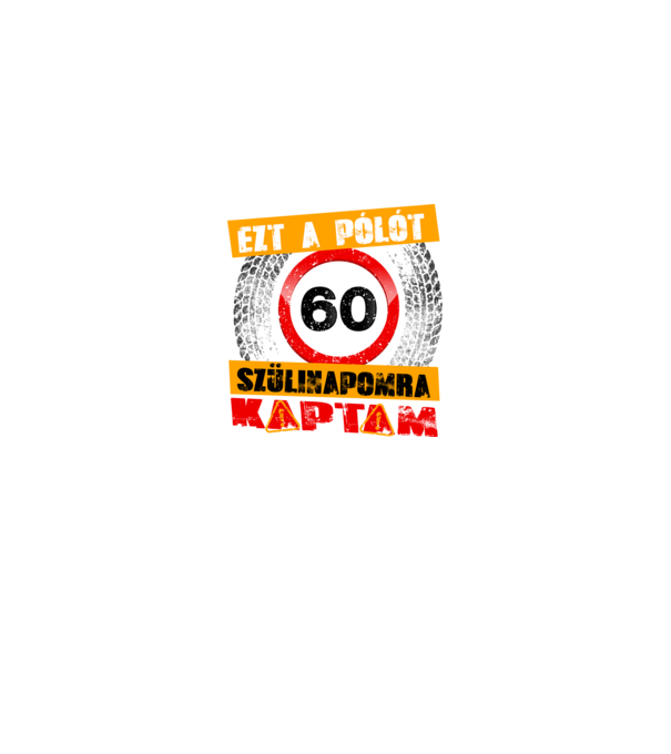 Ezt a pólót a 60 szülinapomra kaptam minta királykék pólón
