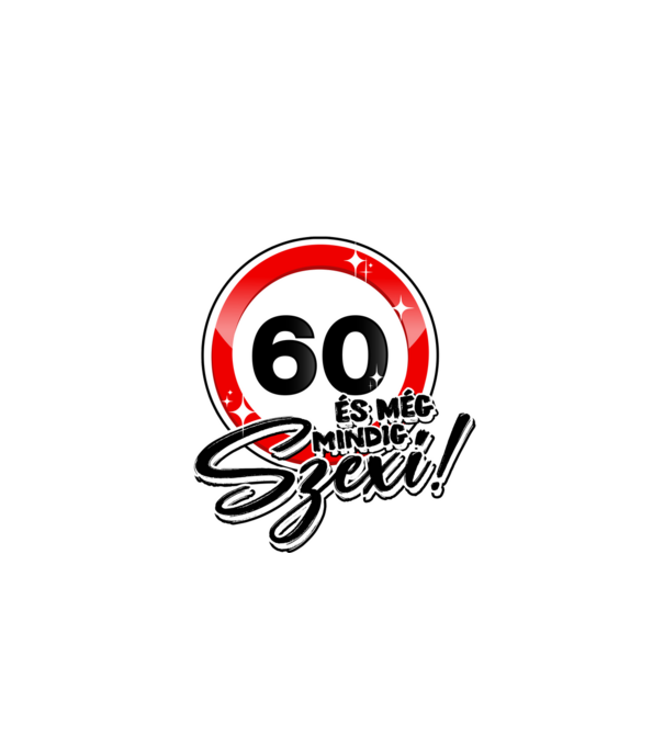 60 és még mindig szexi! minta fehér pólón
