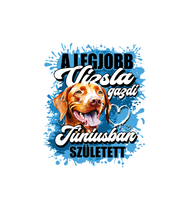 A legjobb vizsla gazdi júniusban született minta fehér pólón