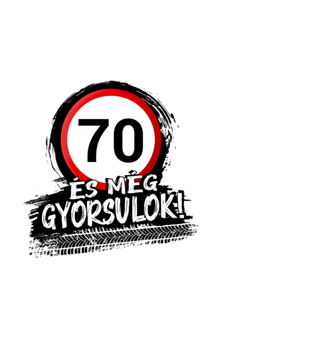 70 és még gyorsulok - tábla  minta fehér pólón