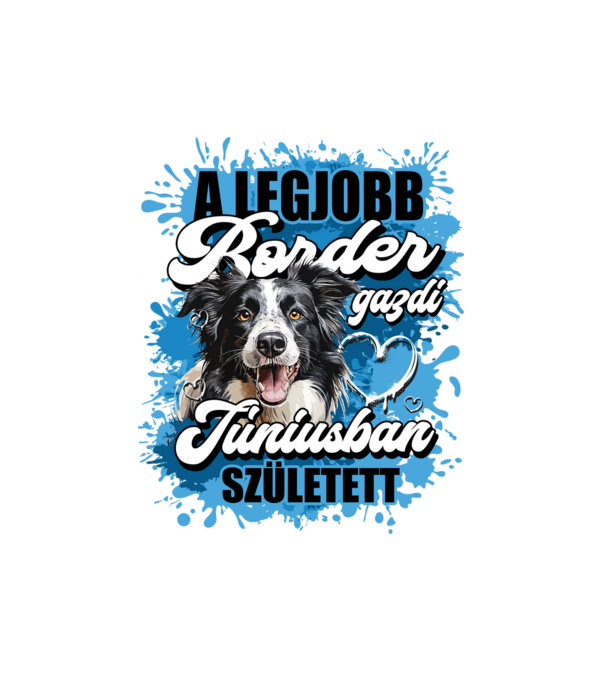 A legjobb Border gazdi júniusban született minta fehér pólón